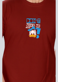 Printed Don't Make Me Round Crew Neck Maroon T-Shirt
